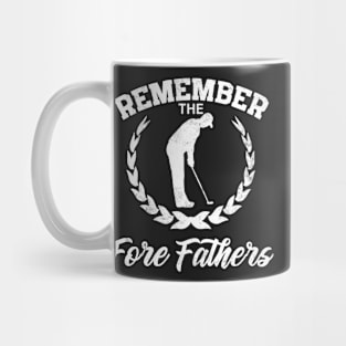 Golf Gift Remember The Fore Fathers Mug